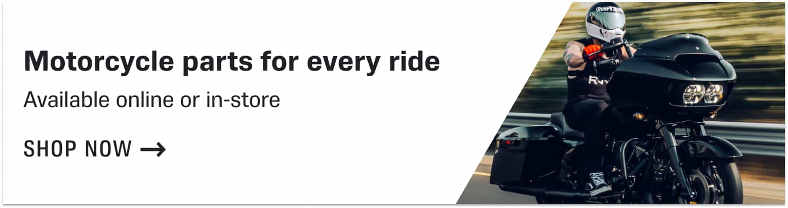 Motorcycle parts for every ride - Available online or in-store - Shop Now