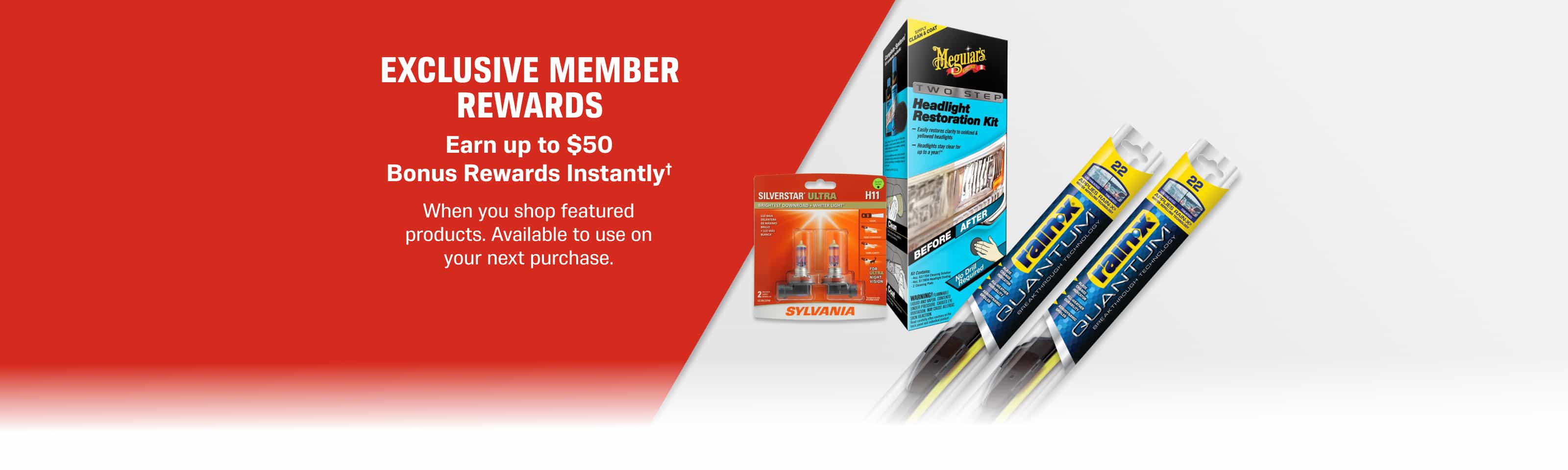 Members Earn More - Earn up to $50 in Bonus Rewards Instantly† - When you shop featured products. Available to use on your next purchase. Shop now.